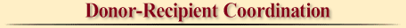 The Beginning of Donor-Recipient Coordination....Confirmation of the donor's health and his or 
her desire to continue the donation process.